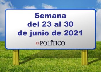 Un vistazo a la última semana de junio de 2021 en El Político