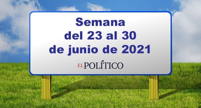 Un vistazo a la última semana de junio de 2021 en El Político