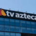 Acreedores de TV Azteca denuncian préstamo fraudulento de más de 200 millones de dólares